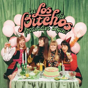 Bitchos, Los - Let The Festivities Begin! [IMPORT Limited Green Vinyl] -  New LP