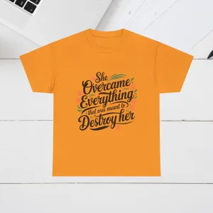 Empowering Women's Quote Unisex Heavy Cotton Tee - 'She Overcame Everything'