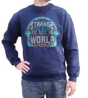 Unisex Be the Strange You Wish to See in the World Sweatshirt